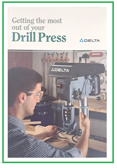 GETTING THE MOST OUT OF YOUR DRILL PRESS
